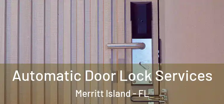  Automatic Door Lock Services Merritt Island - FL