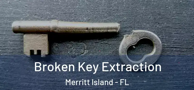  Broken Key Extraction Merritt Island - FL
