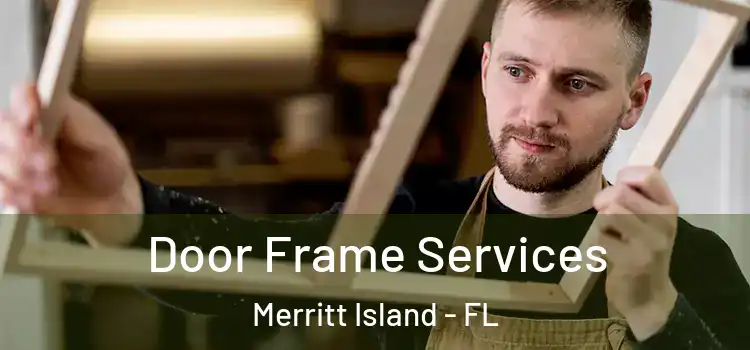 Door Frame Services Merritt Island - FL