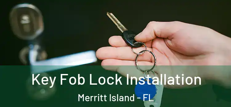  Key Fob Lock Installation Merritt Island - FL