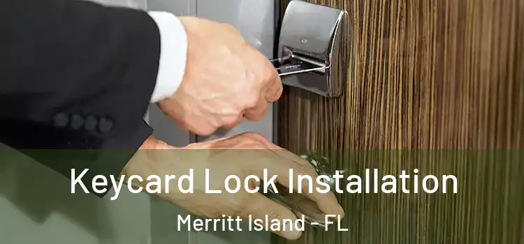 Keycard Lock Installation Merritt Island - FL