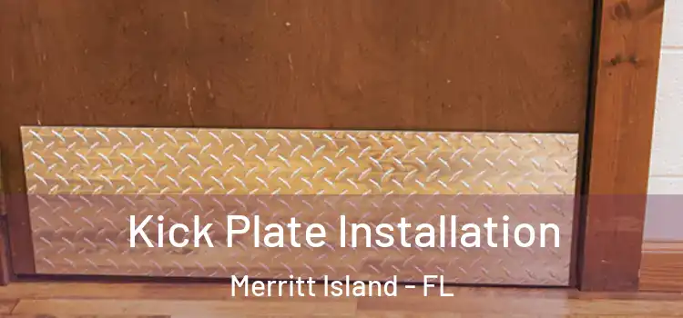  Kick Plate Installation Merritt Island - FL