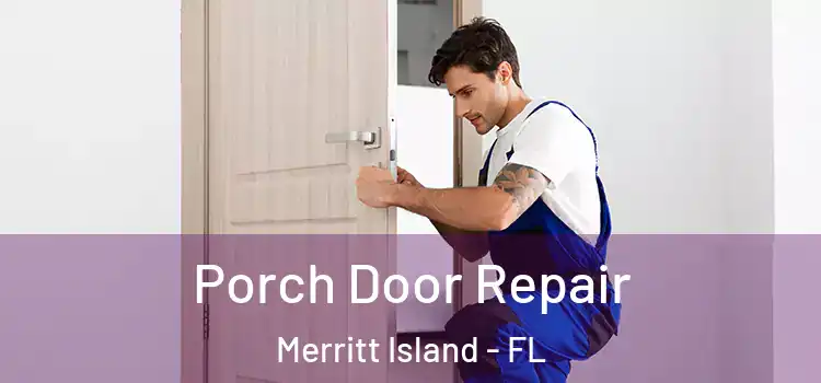  Porch Door Repair Merritt Island - FL
