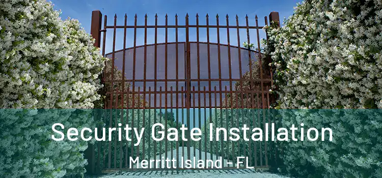  Security Gate Installation Merritt Island - FL